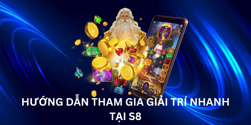 S8 Hướng dẫn tham gia cá cược tai S8 đơn giản
